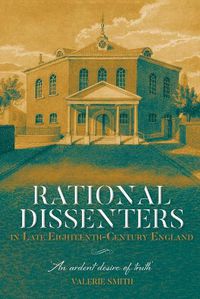 Cover image for Rational Dissenters in Late Eighteenth-Century England: 'An ardent desire of truth