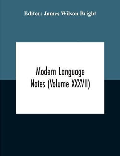 Modern Language Notes (Volume Xxxvii)