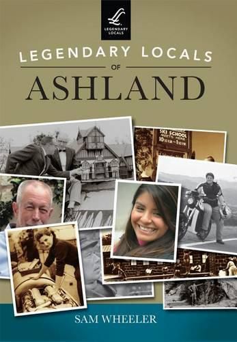 Cover image for Legendary Locals of Ashland, Oregon