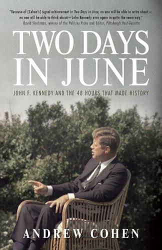 Cover image for Two Days In June: John F. Kennedy and the 48 Hours that Made History