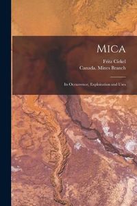 Cover image for Mica [microform]: Its Occurrence, Exploitation and Uses