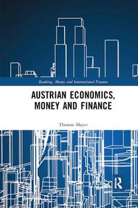 Cover image for Austrian Economics, Money and Finance