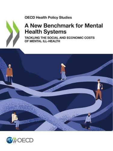 Cover image for A new benchmark for mental health systems: tackling the social and economic costs of mental ill-health