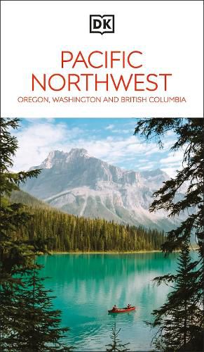 Cover image for DK Pacific Northwest: Oregon, Washington and British Columbia