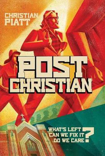 Cover image for postChristian: What's Left? Can We Fix It? Do We Care?