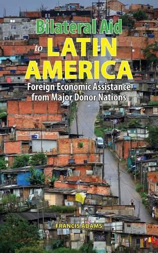 Cover image for Bilateral Aid to Latin America: Foreign Economic Assistance from Major Donor Nations