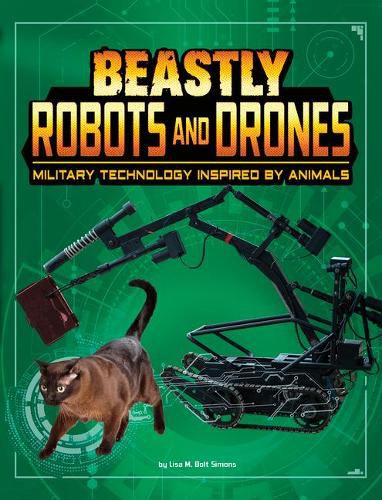 Beastly Robots and Drones: Military Technology Inspired by Animals (Beasts and the Battlefield)