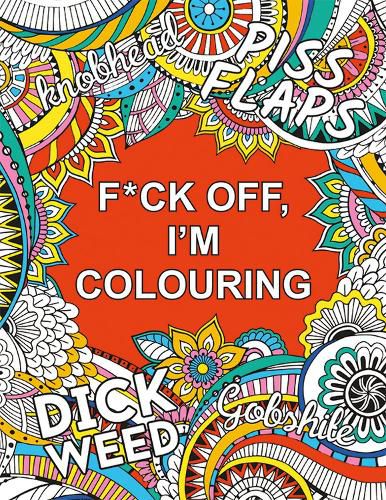 Cover image for F*ck Off, I'm Colouring