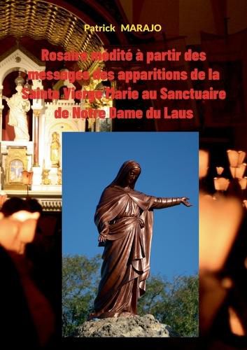 Cover image for Rosaire Medite a partir des messages des apparitions de la Sainte Vierge Marie au Sanctuaire de Notre Dame du Laus