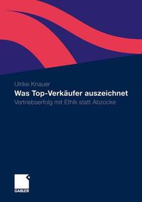 Cover image for Was Top-Verkaufer Auszeichnet: Vertriebserfolg Mit Ethik Statt Abzocke