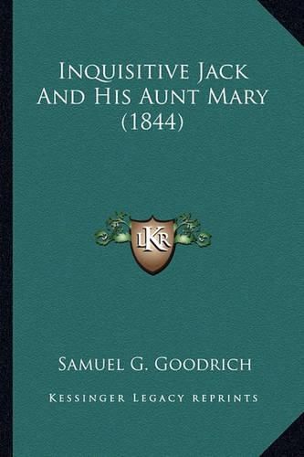 Inquisitive Jack and His Aunt Mary (1844) Inquisitive Jack and His Aunt Mary (1844)