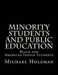 Cover image for Minority Students and Public Education: Black and American Indian Students and Public Education