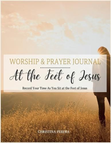 Cover image for At the Feet of Jesus Worship & Prayer Journal