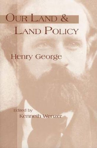 Cover image for Our Land & Land Policy: Speeches, Lectures, and Miscellaneous Writings