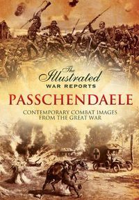 Cover image for Passchendaele: Contemporary Combat Images from the Great War