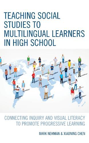 Cover image for Teaching Social Studies to Multilingual Learners in High School: Connecting Inquiry and Visual Literacy to Promote Progressive Learning