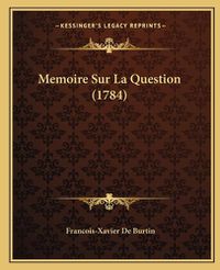 Cover image for Memoire Sur La Question (1784)