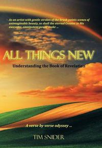 Cover image for All Things New: Understanding the Book of Revelation