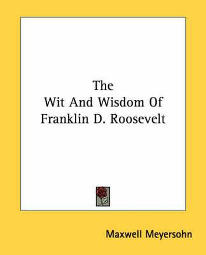 The Wit and Wisdom of Franklin D. Roosevelt