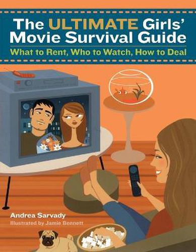 Cover image for The Ultimate Girls' Movie Survival Guide: What to Rent, Who to Watch, How to Deal