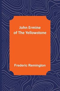 Cover image for John Ermine of the Yellowstone