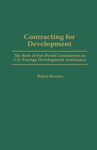 Cover image for Contracting for Development: The Role of For-Profit Contractors in U.S. Foreign Development Assistance