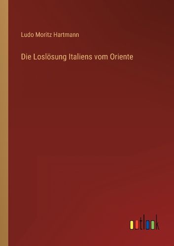 Cover image for Die Losloesung Italiens vom Oriente