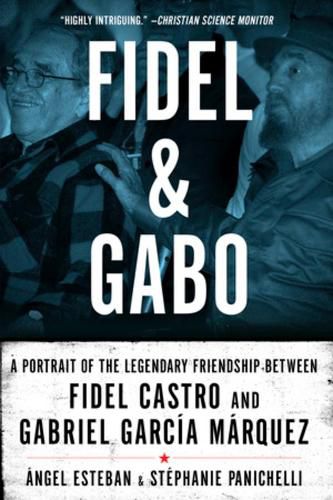 Cover image for Fidel and Gabo: A Portrait of the Legendary Friendship Between Fidel Castro and Gabriel Garcia Marquez