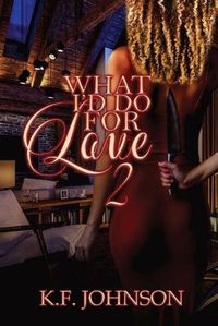 Cover image for What I'd Do For Love 2