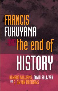 Cover image for Francis Fukuyama and the End of History