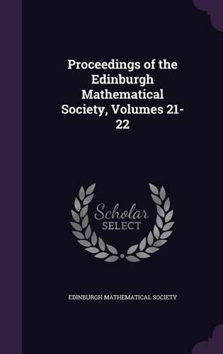 Cover image for Proceedings of the Edinburgh Mathematical Society, Volumes 21-22