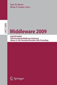 Cover image for Middleware 2009: ACM/IFIP/USENIX, 10th International Conference, Urbana, IL, USA, November 30 - December 4, 2009, Proceedings