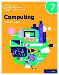 Cover image for Oxford International Lower Secondary Computing Student Book 7