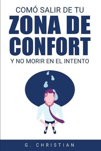 Cover image for Como salir de tu zona de confort y no morir en el intento