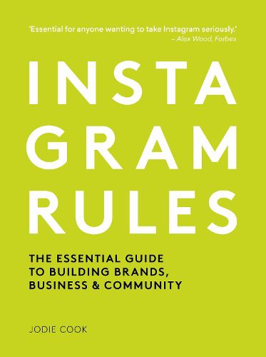 Cover image for Instagram Rules: The Essential Guide to Building Brands, Business and Community