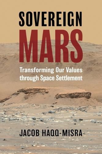 Sovereign Mars: Transforming Our Values through Space Settlement