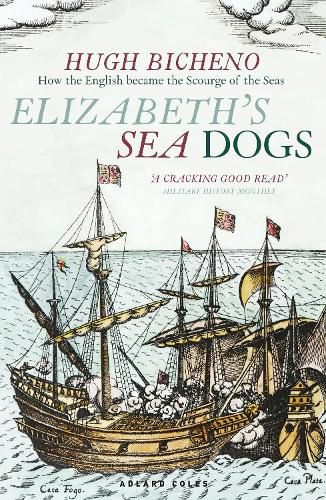 Cover image for Elizabeth's Sea Dogs: How England's mariners became the scourge of the seas