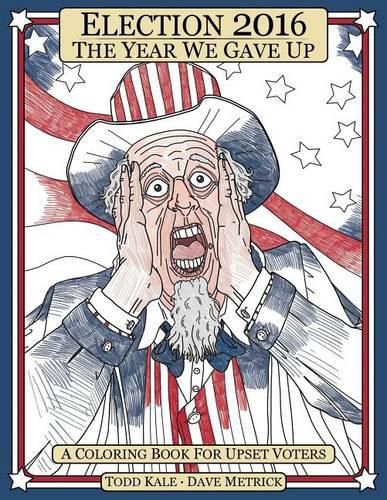 Cover image for Election 2016 The Year We Gave Up: A Coloring Book For Upset Voters
