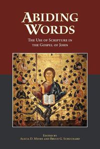 Cover image for Abiding Words: The Use of Scripture in the Gospel of John