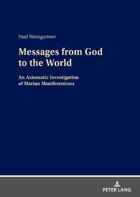 Cover image for Messages from God to the World: An Axiomatic Investigation of Marian Manifestations