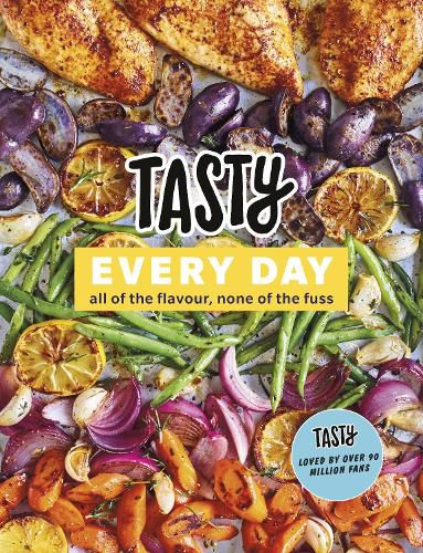 Cover image for Tasty Every Day: All of the Flavour, None of the Fuss