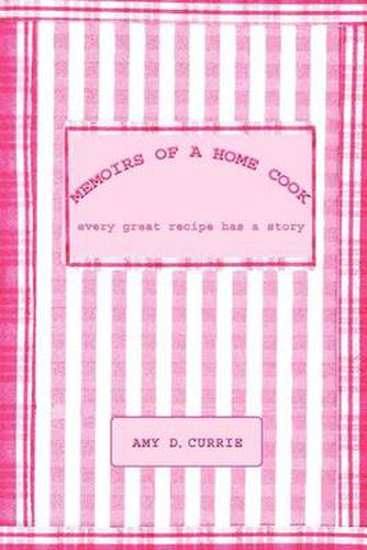 Cover image for Memoirs of a Home Cook: Every Great Recipe Has a Story