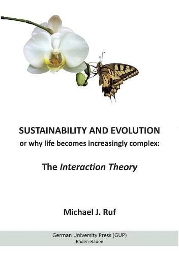 Cover image for Sustainability and Evolution, or why life becomes increasingly complex: The Interaction Theory