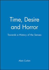 Cover image for Time, Desire and Horror: Towards a History of the Senses