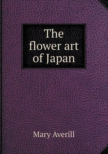 Cover image for The flower art of Japan