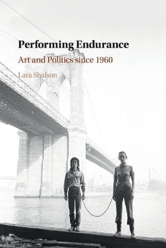 Cover image for Performing Endurance: Art and Politics since 1960