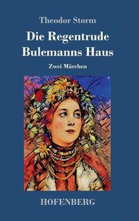 Cover image for Die Regentrude / Bulemanns Haus: Zwei Marchen