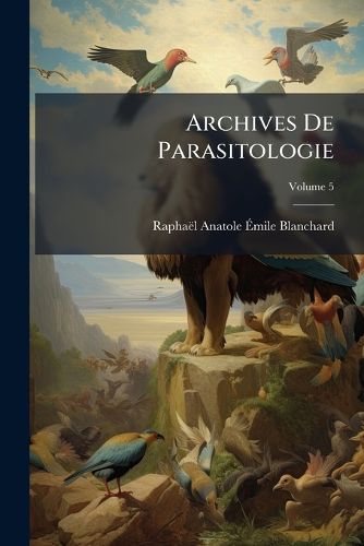 Cover image for Archives de Parasitologie, Volume 5