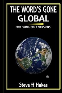 Cover image for The Word's Gone Global: Exploring Bible Versions