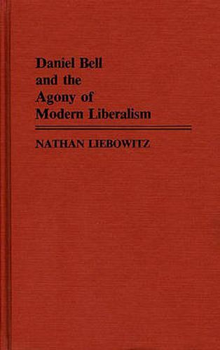 Daniel Bell and the Agony of Modern Liberalism